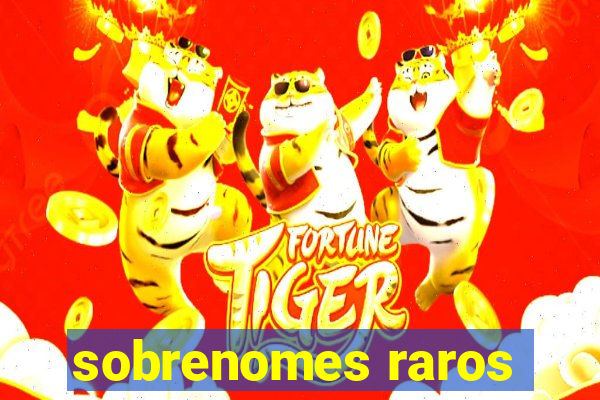 sobrenomes raros